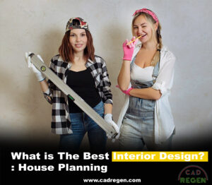 What-is-The-Best-Interior-Design-House-Planning-cadregen